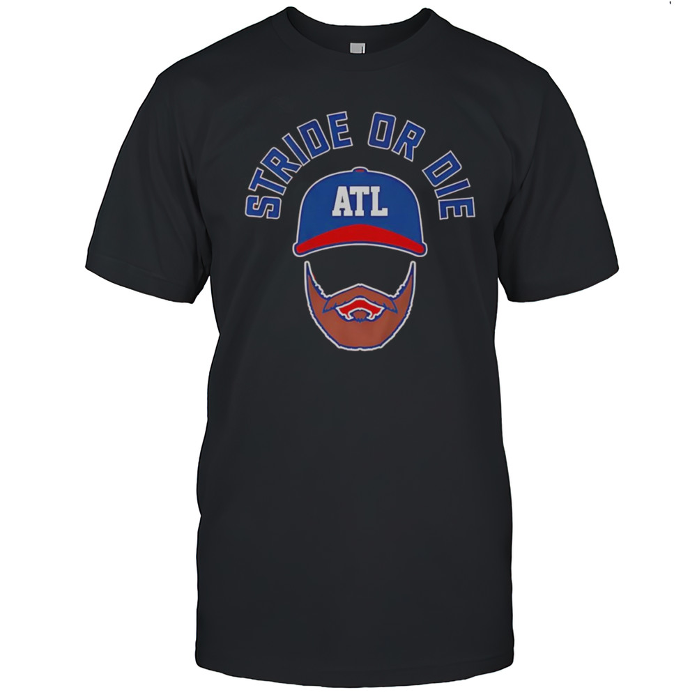 Spencer Strider Stride Or Die Beard Shirt
