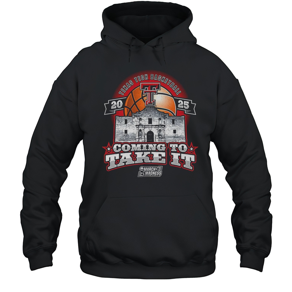 Texas Tech Basketball 2025 Coming To Take It NCAA Tournament Shirt Unisex Hoodie