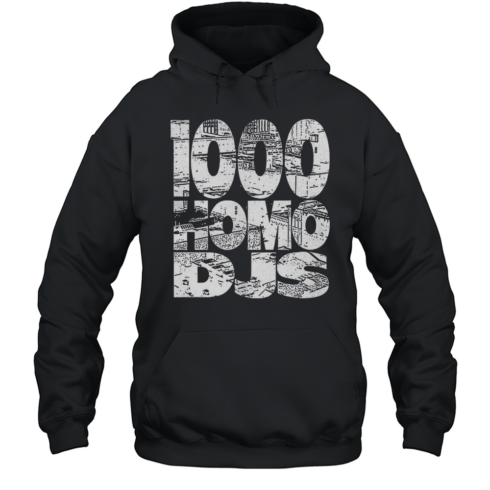 1000 Homo DJS Shirt Unisex Hoodie