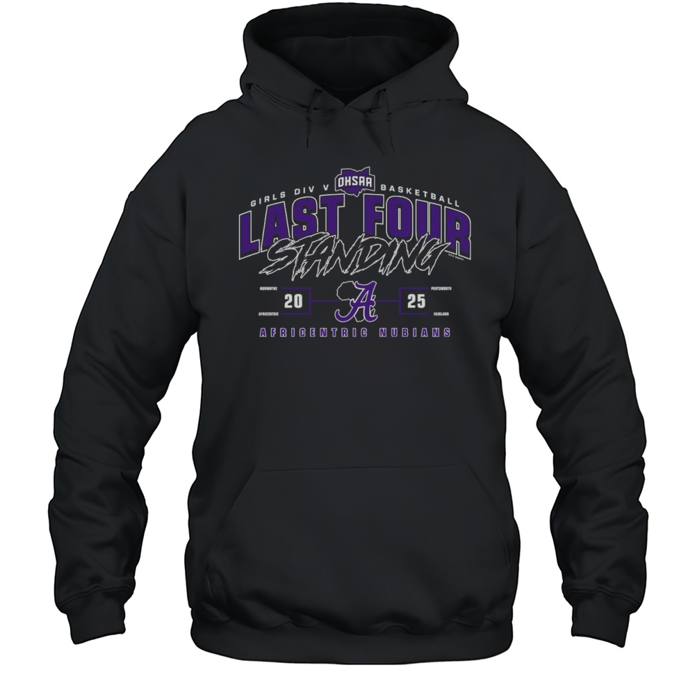 Africentric Nubians 2025 OHSAA Girls Division V Basketball Last Four Standing Shirt Unisex Hoodie