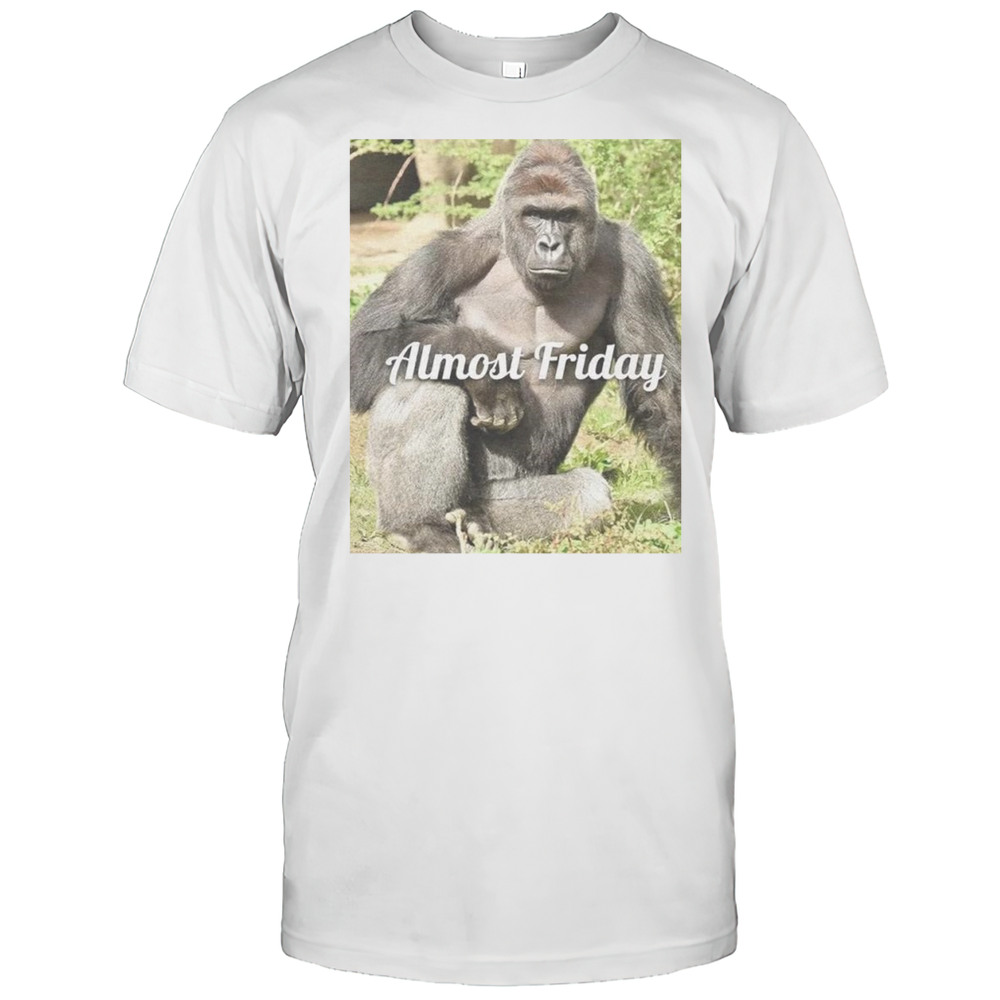 Almost Friday Harambe Shirt
