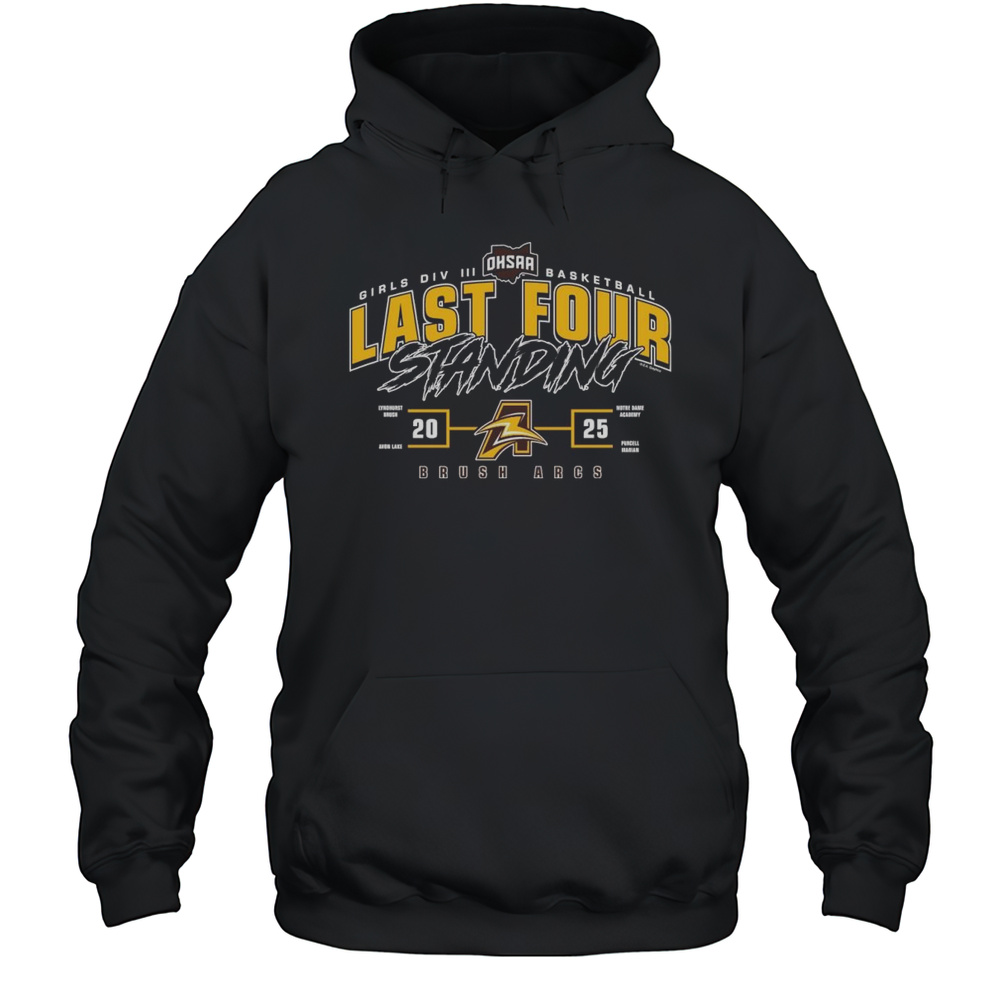 Brush Arcs 2025 OHSAA Girls Division III Basketball Last Four Standing Shirt Unisex Hoodie