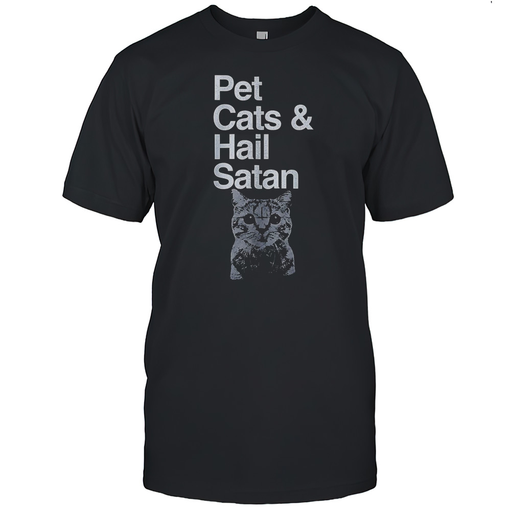 Cat Pet Cats And Hail Satan Shirt
