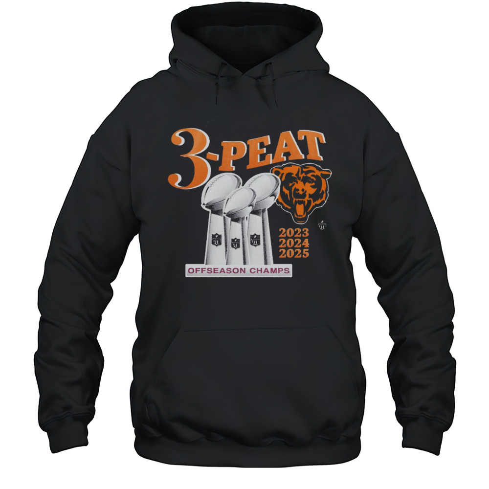 Chicago Bears 3 Peat 2023 2024 2025 Offseason Champs Football OTB T-shirt Unisex Hoodie