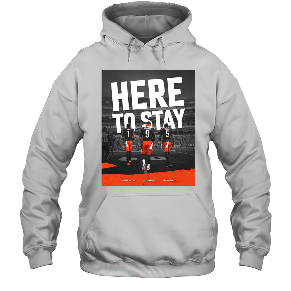 Cincinnati Bengals Here To Stay JaMarr Chase Joe Burrow Tee Higgins Signatures Poster T-shirt Unisex Hoodie