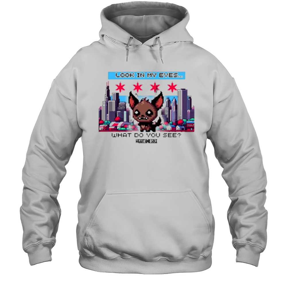 CMPUP Look In My Eyes What Do You See Heart And Sole T-shirt Unisex Hoodie