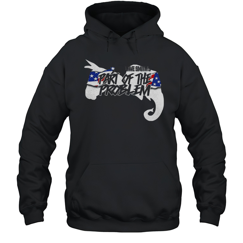 Dave Smith Part Of The Problem Shirt Unisex Hoodie