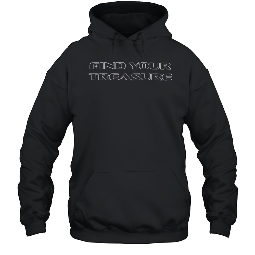 Find Your Treasure Shirt Unisex Hoodie