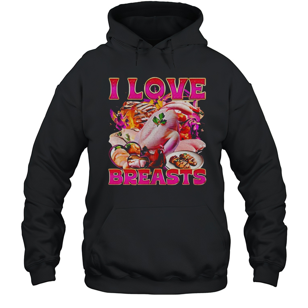 I Love Breasts Graphic Shirt Unisex Hoodie