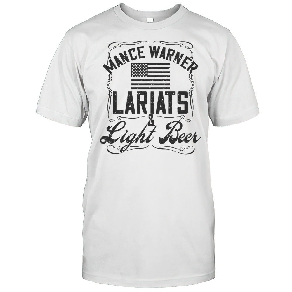 Mance Warner Lariats  Light Beer Shirt