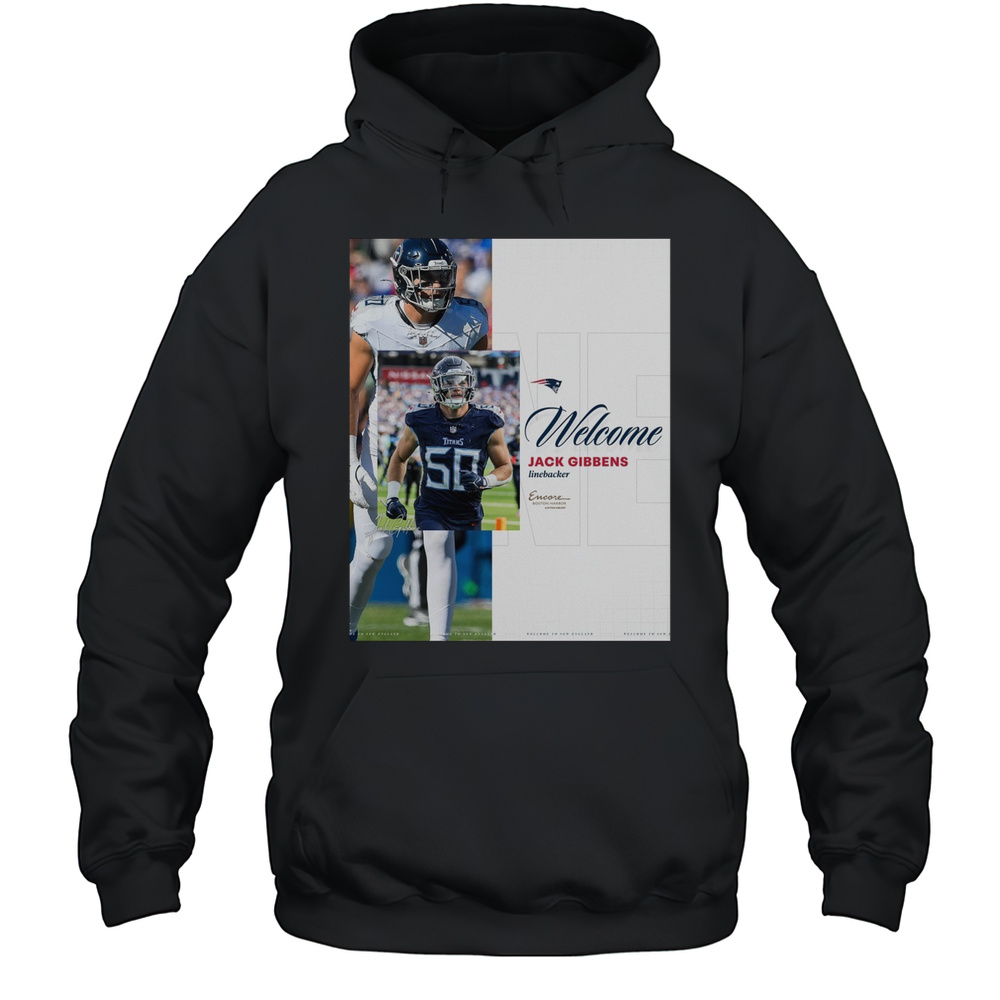 New England Patriots Welcome Jack Gibbens Linebacker Encore Boston Harbor Signature Poster T-shirt Unisex Hoodie