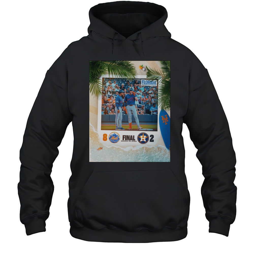 New York Mets Vs Houston Astros Final Score 8  2 March 19 2025 Poster T-shirt Unisex Hoodie