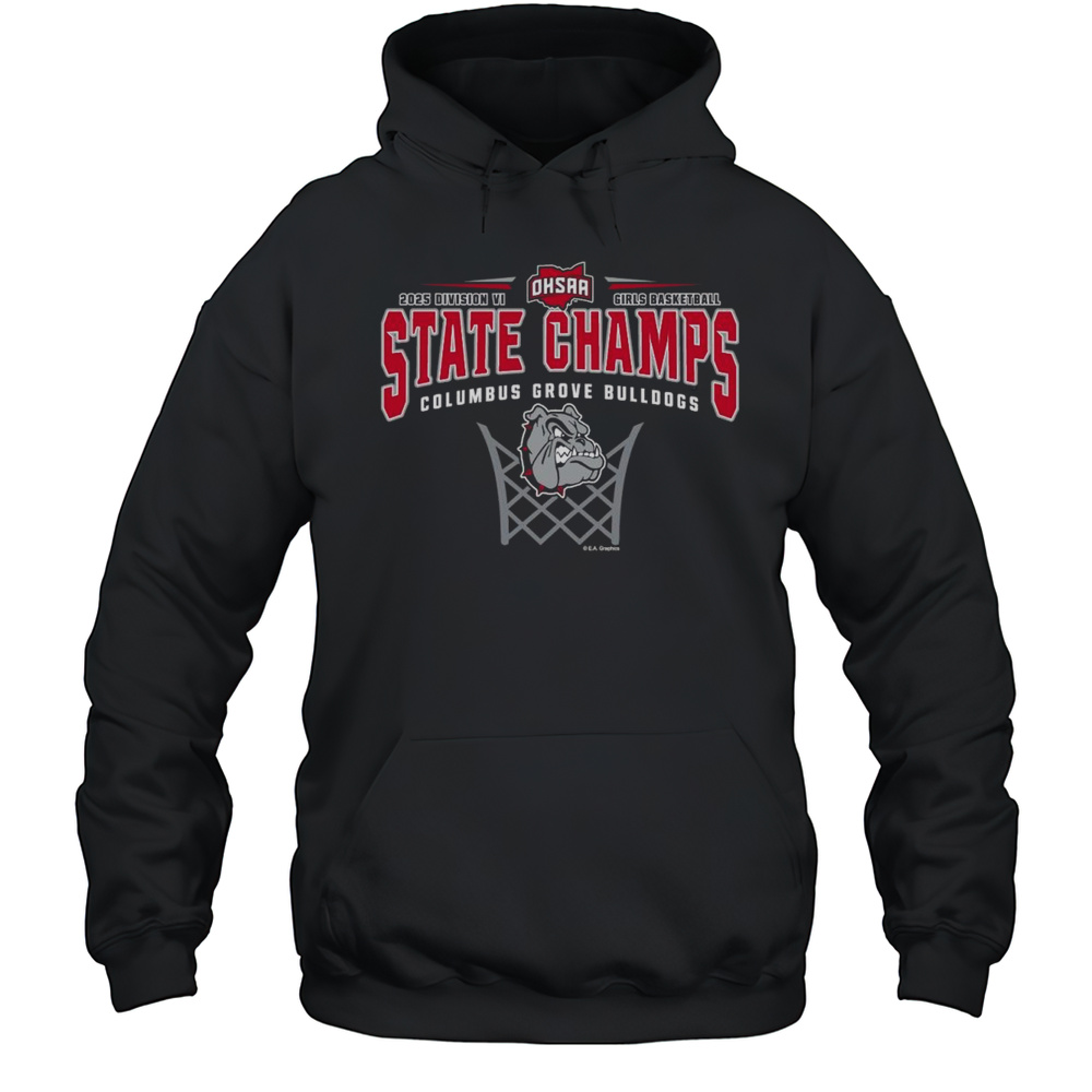 OHSAA 2025 Division VI Girls Basketball State Champs Columbus Grove Bulldogs Shirt Unisex Hoodie