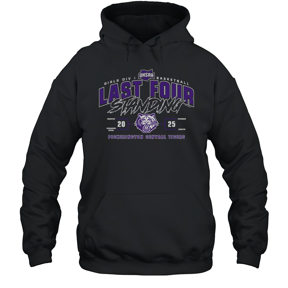Pickerington Central Tigers 2025 OHSAA Girls Division I Basketball Last Four Standing Shirt Unisex Hoodie
