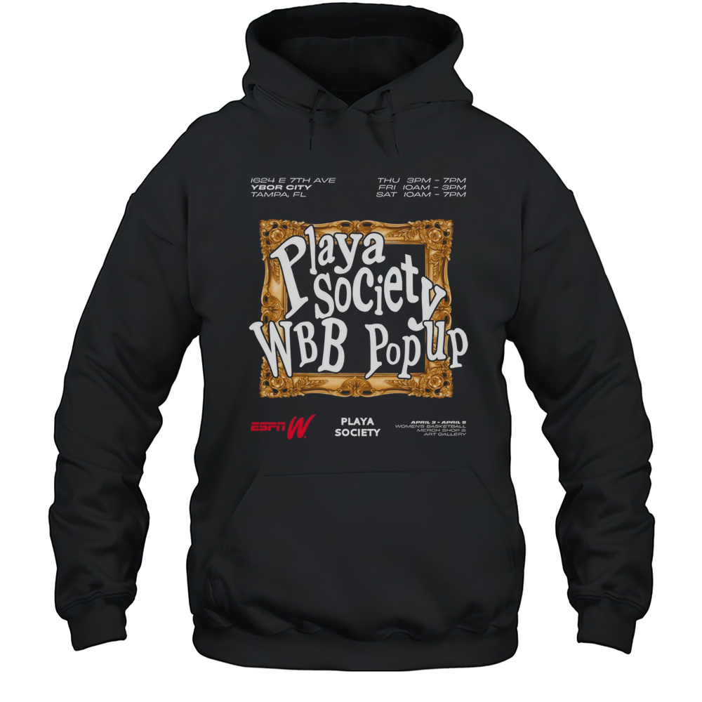 Playa Society WBB Popup ESPN April 3  April 5 Womens Basketball And Art Gallery T-shirt Unisex Hoodie