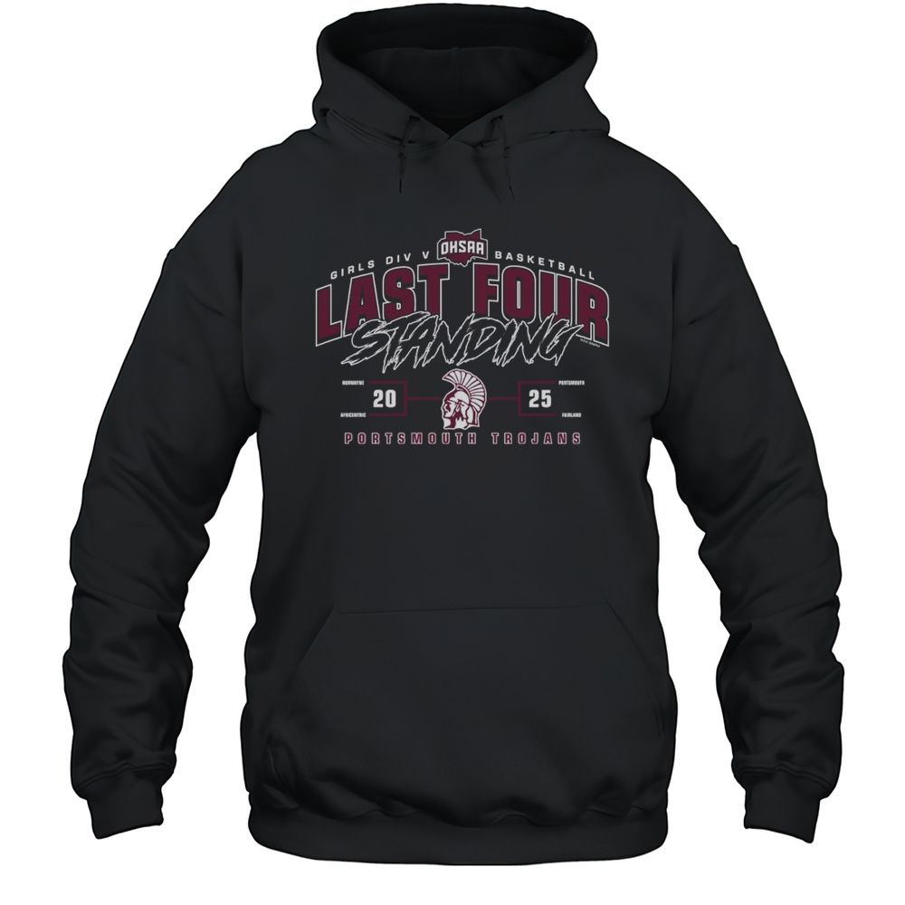 Portsmouth Trojans 2025 OHSAA Girls Division V Basketball Last Four Standing Shirt Unisex Hoodie
