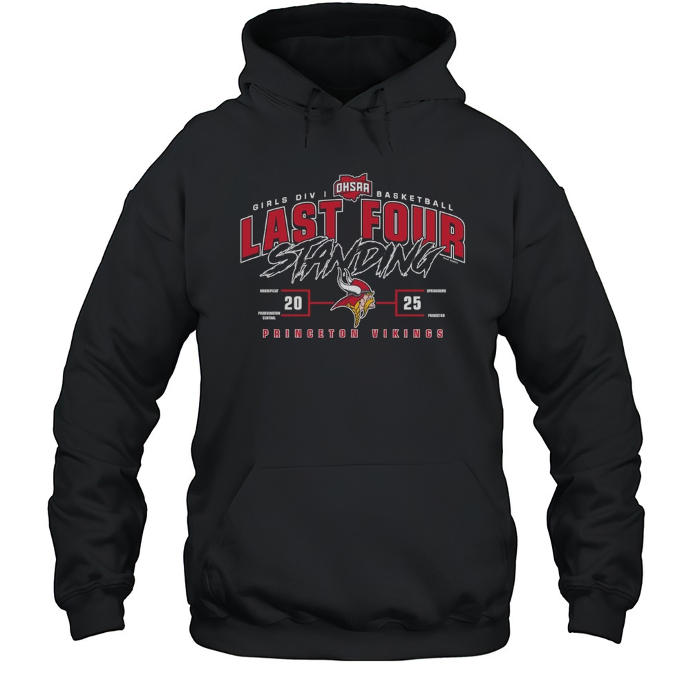 Princeton Vikings 2025 OHSAA Girls Division I Basketball Last Four Standing Shirt Unisex Hoodie