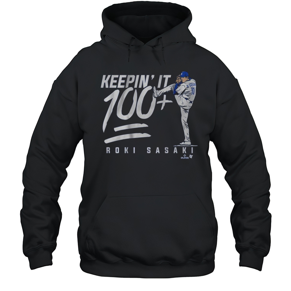 Roki Sasaki Los Angeles Dodgers Keepin It 100 Shirt Unisex Hoodie
