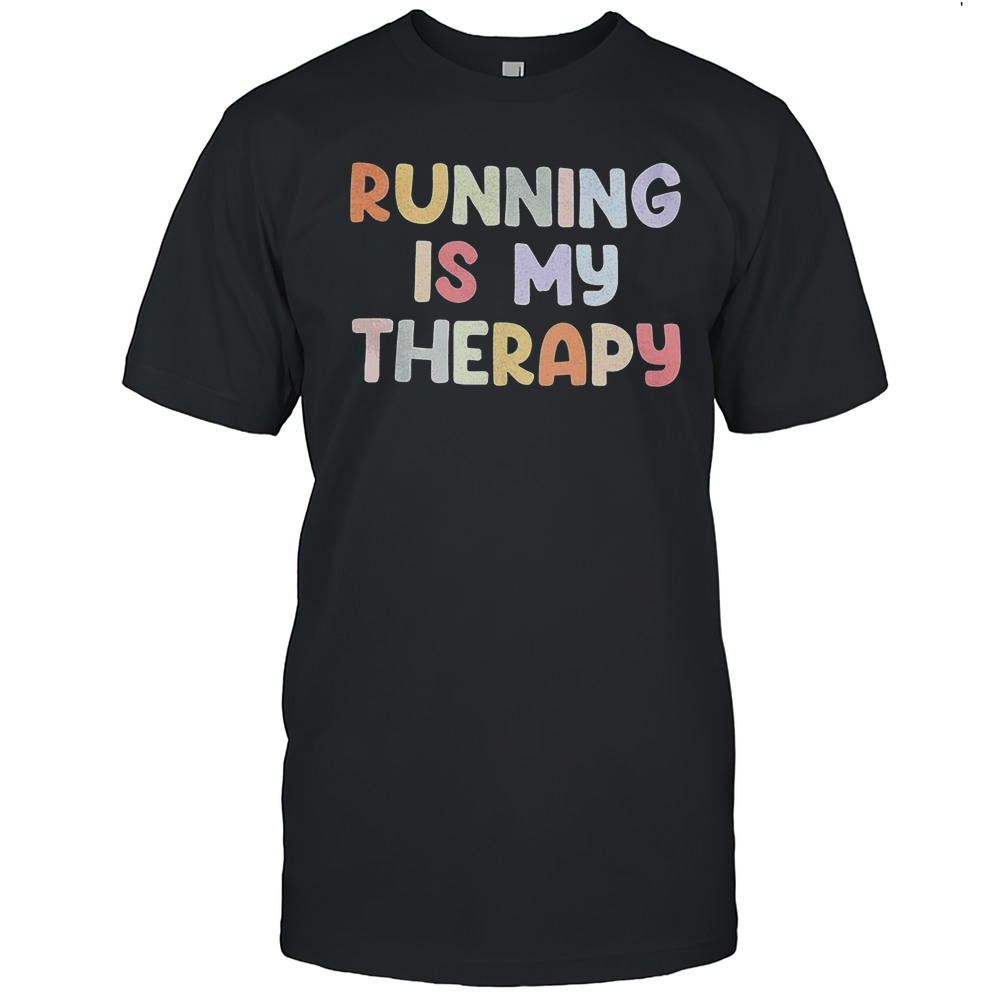 Running Is My Therapy Shirt