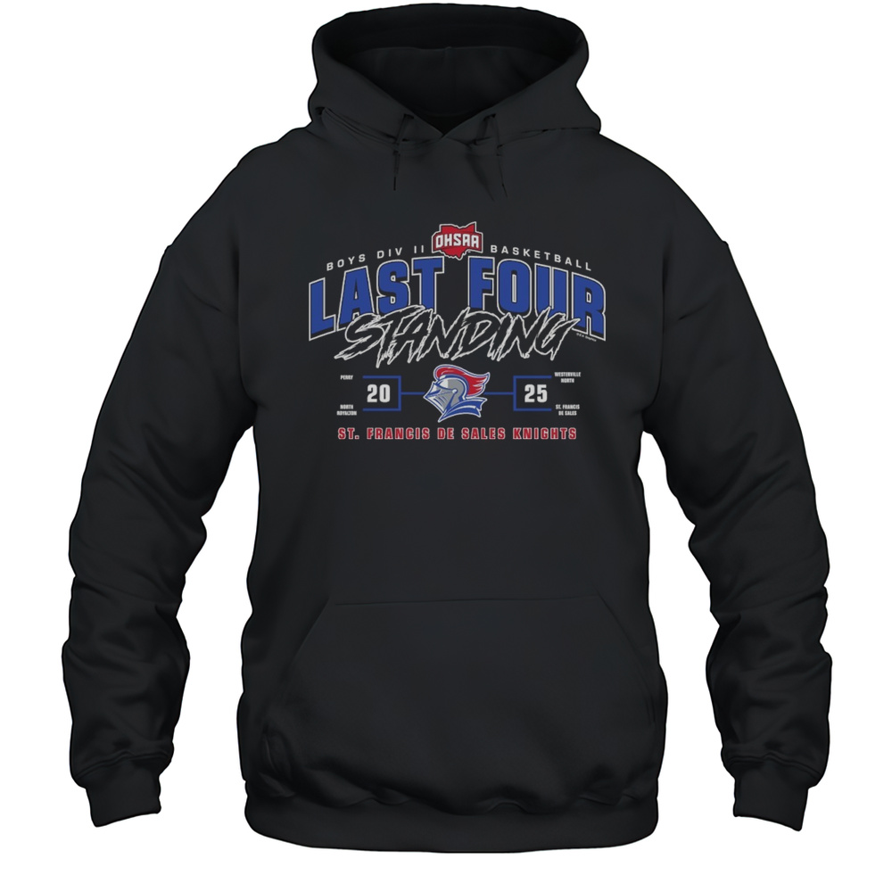 St. Francis De Sales Knights 2025 OHSAA Boys Division II Basketball Last Four Standing Shirt Unisex Hoodie