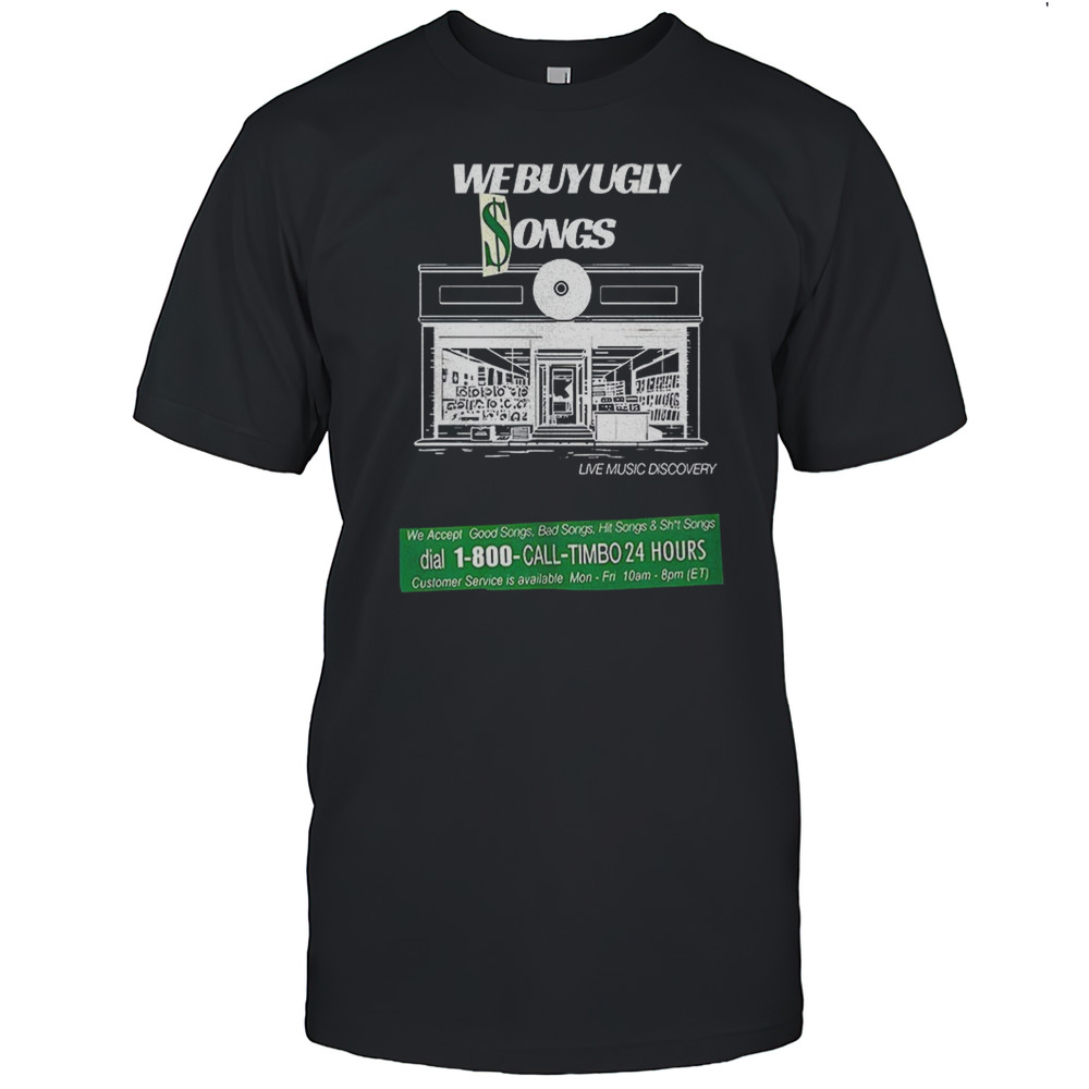 We Buy Ugly Songs Shirt