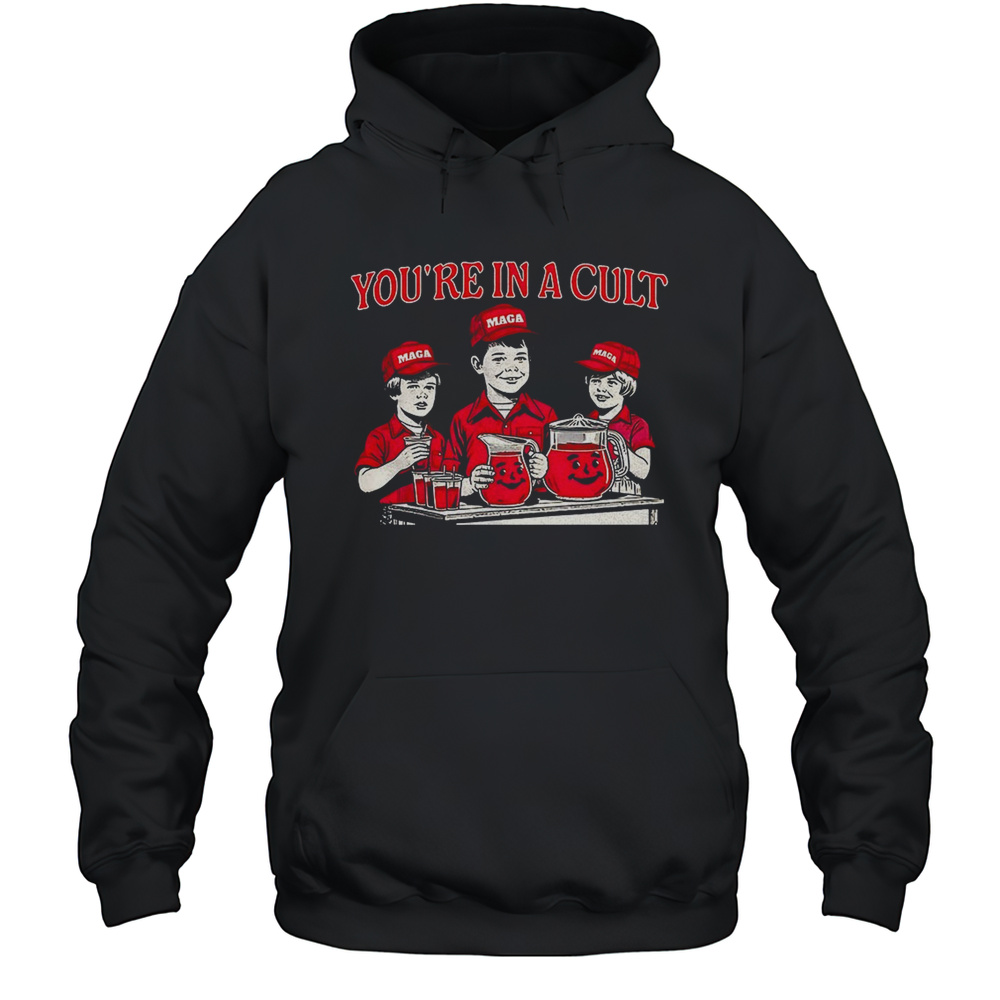 Youre In A Cult MAGA Shirt Unisex Hoodie