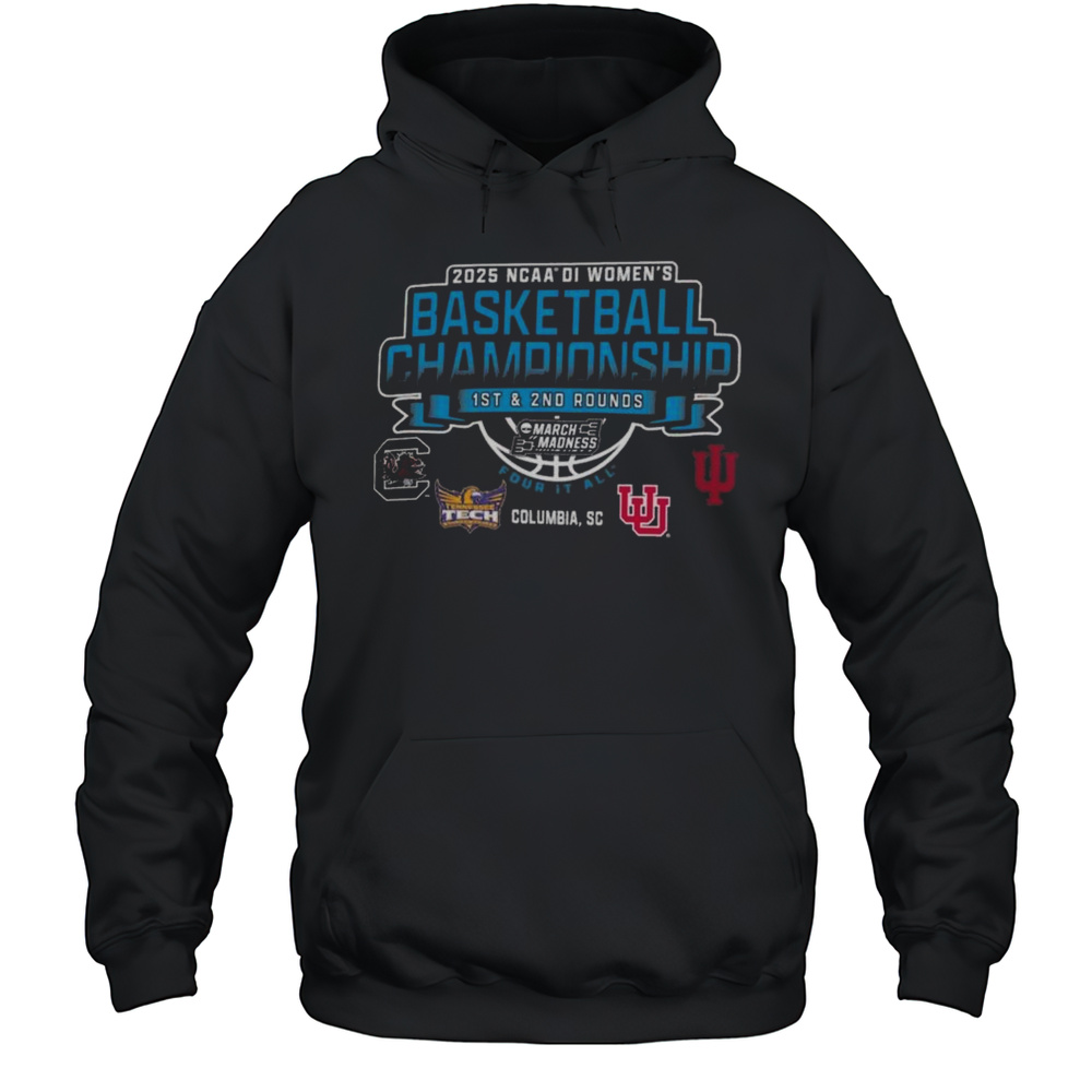 2025 NCAA Division I Womens Basketball Championship 1st  2nd Rounds March Madness Four It All Columbia Sc Shirt Unisex Hoodie