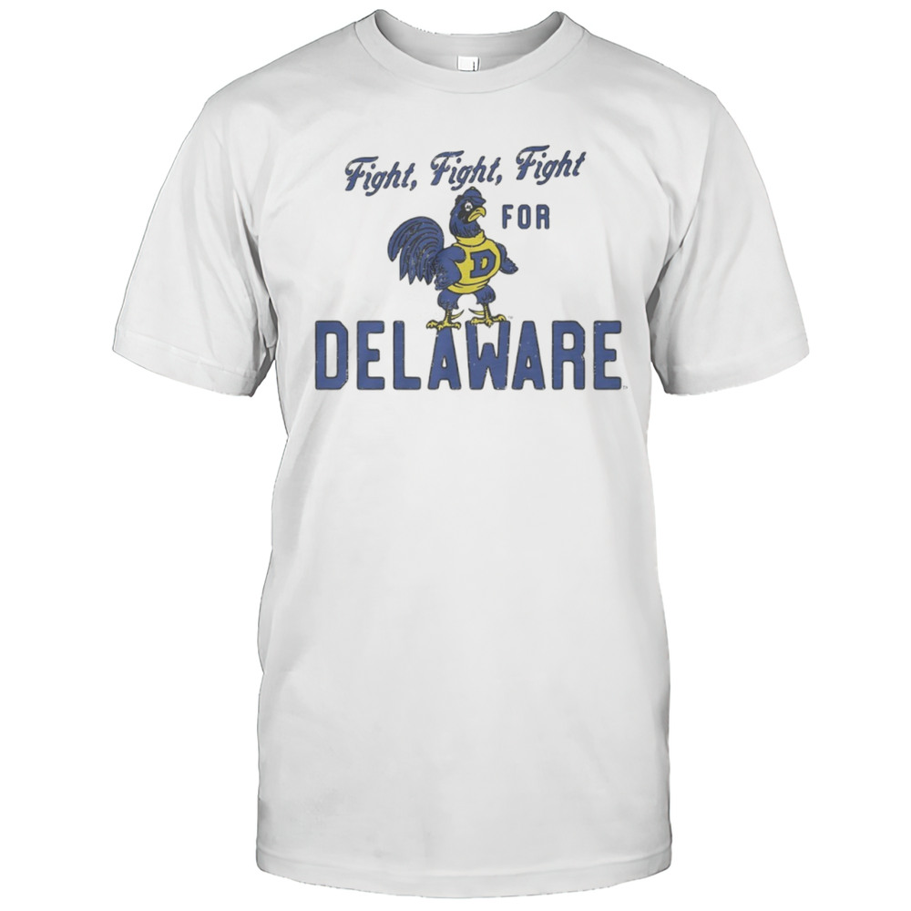 Fight Fight Fight For Delaware Shirt