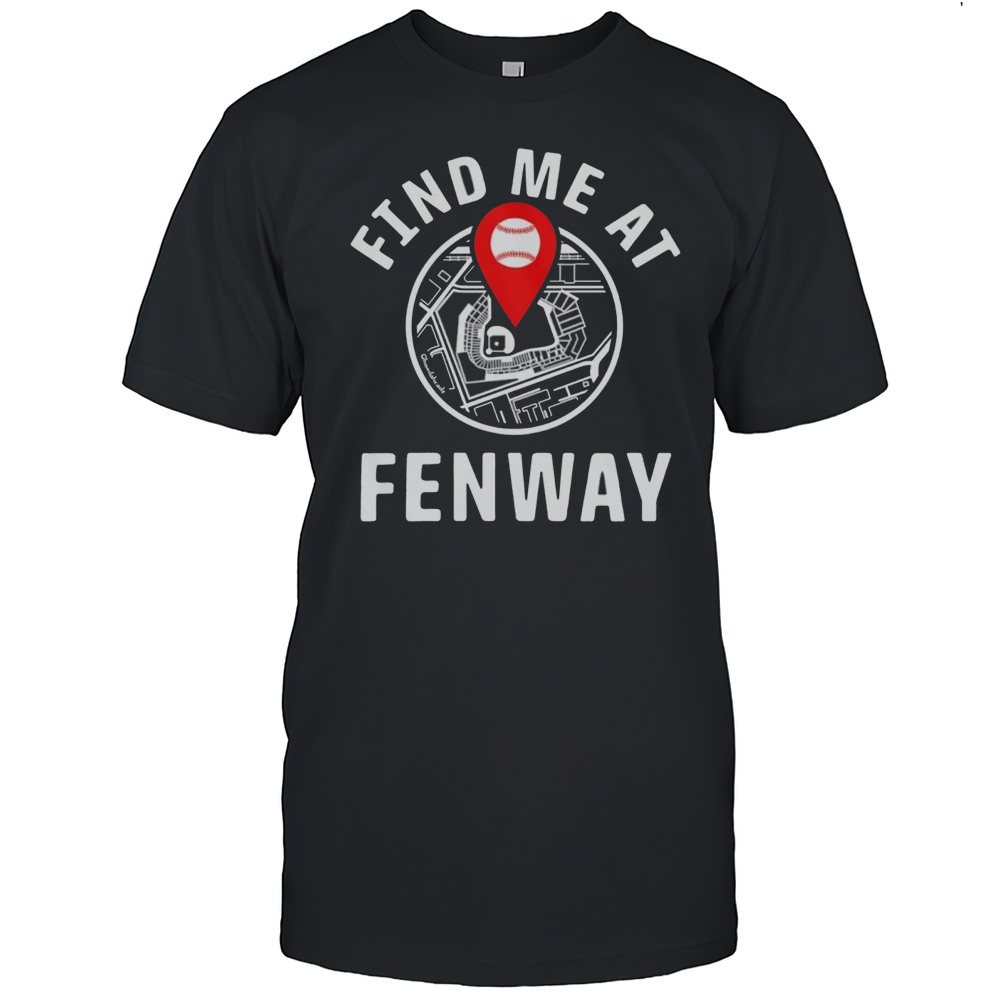 Find Me At Fenway Shirt