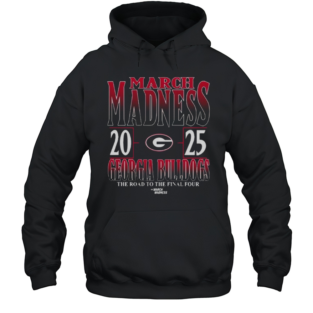 Georgia Bulldogs 2025 Ncaa Di Mens Tournament March Madness The Road To The Final Four Shirt Unisex Hoodie