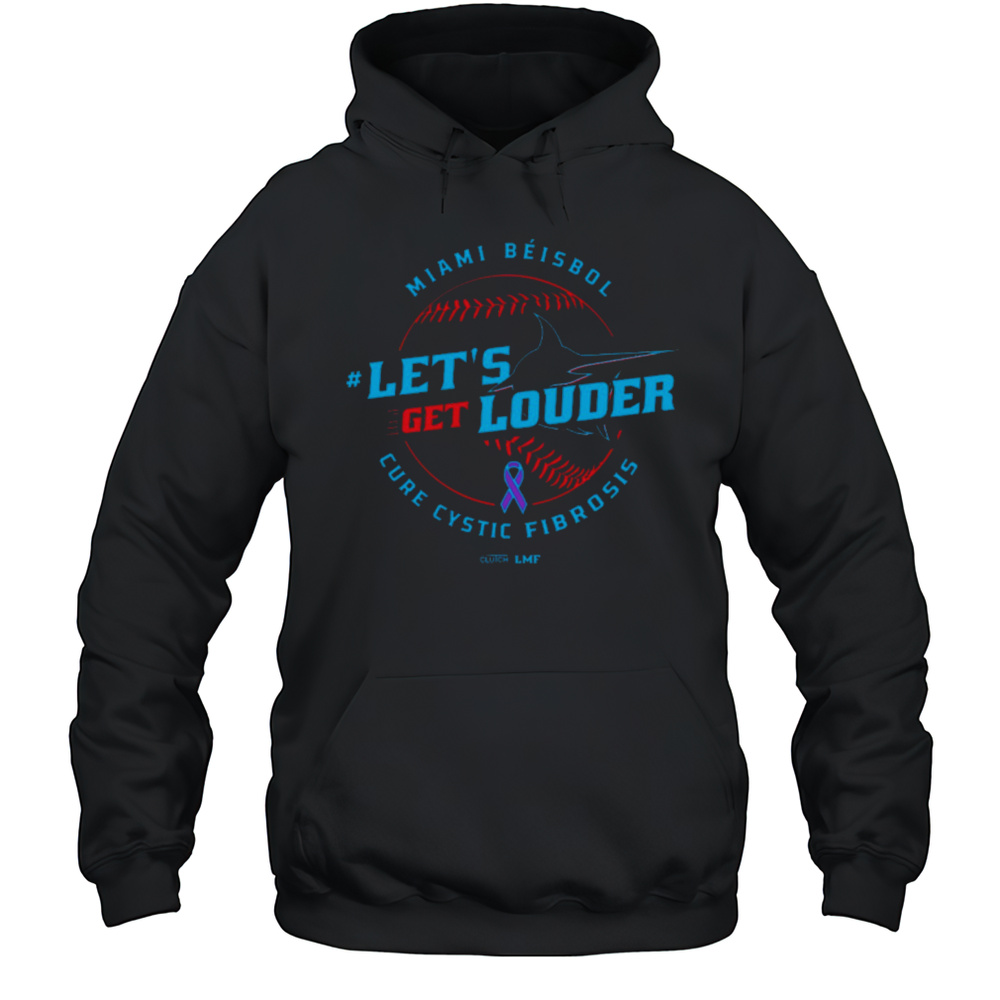 Lets Get Louder For Cure Cystic Fibrosis 2025 Miami Bisbol Miami Marlins Baseball T-shirt Unisex Hoodie