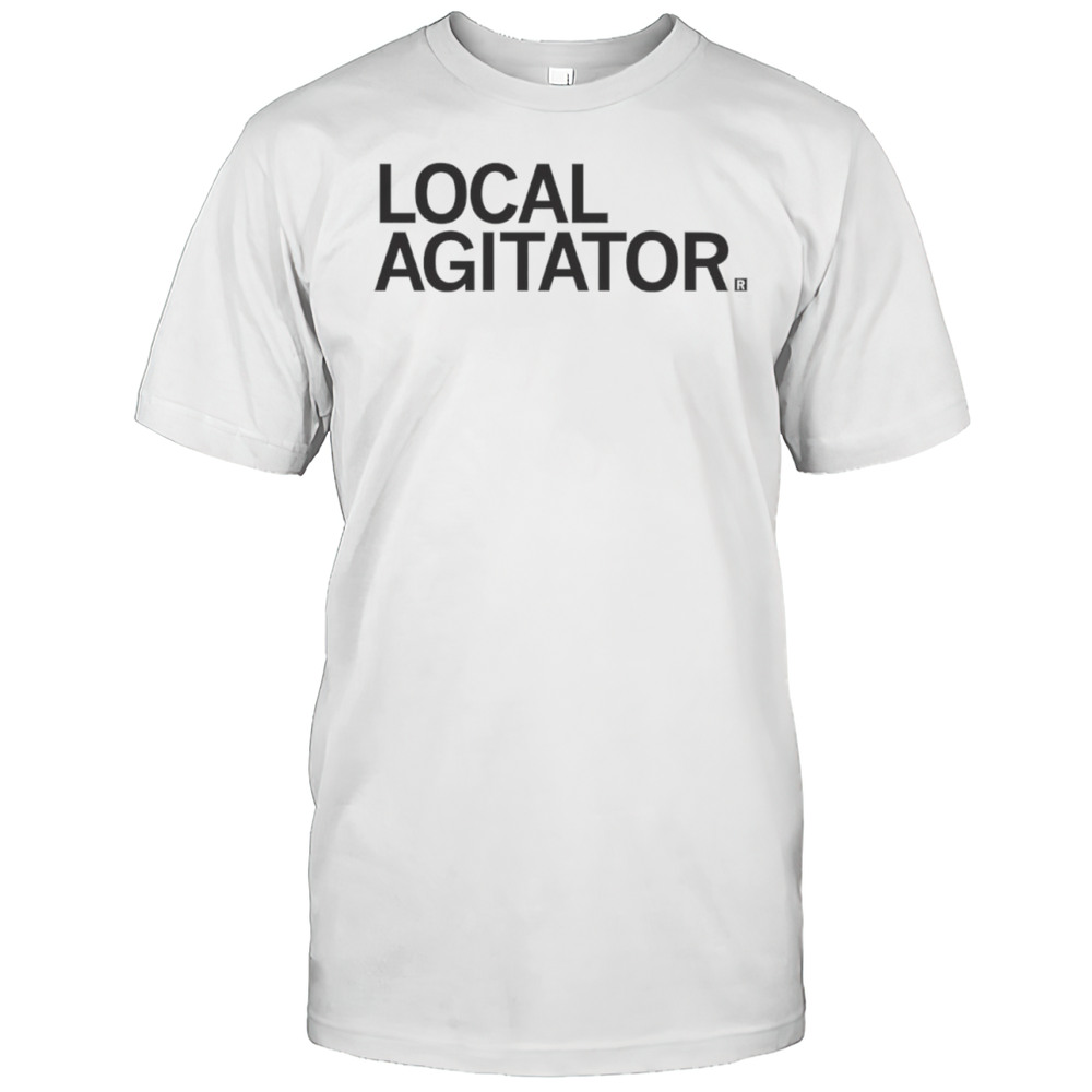 Local Agitator Shirt