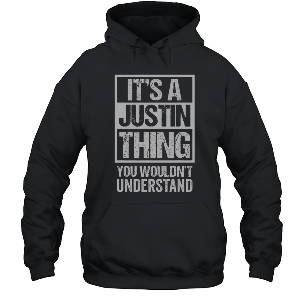 Official Its A Justin Thing You Wouldnt Understand T-Shirt Unisex Hoodie