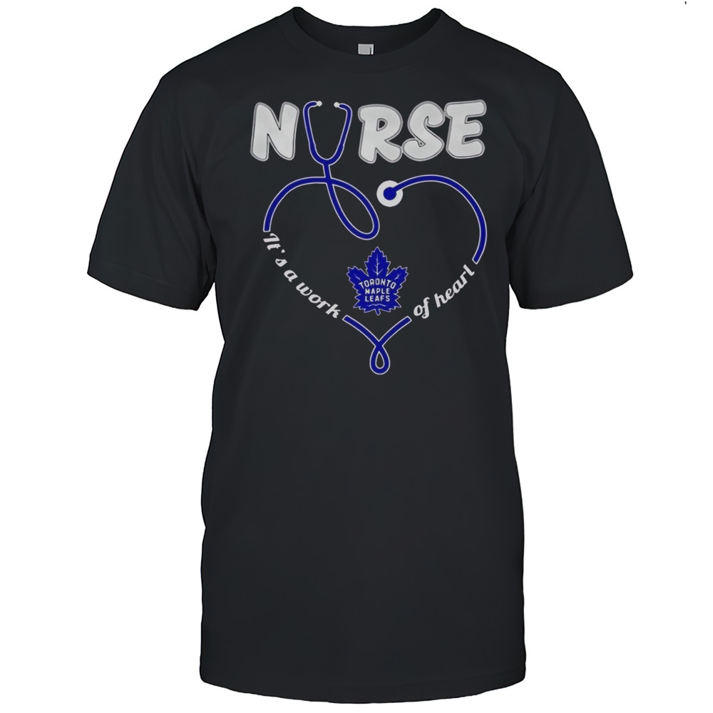 Official Toronto Maple Leafs Stethoscope Nurse Its A Work Of Heart T-Shirt