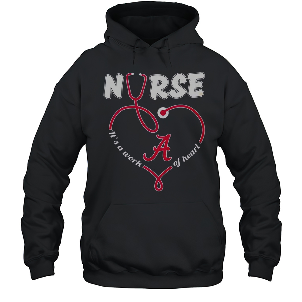 Original Alabama Crimson Tide Nurse Its A Work Of Heart T-Shirt Unisex Hoodie