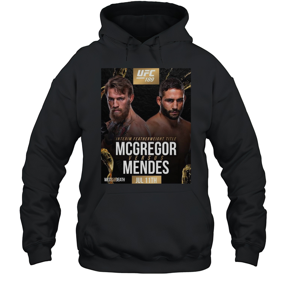 Poster UFC 189 Interim Featherweight Title Mcgregor Versus Mendes July 11th 2025 West Til Death T-shirt Unisex Hoodie