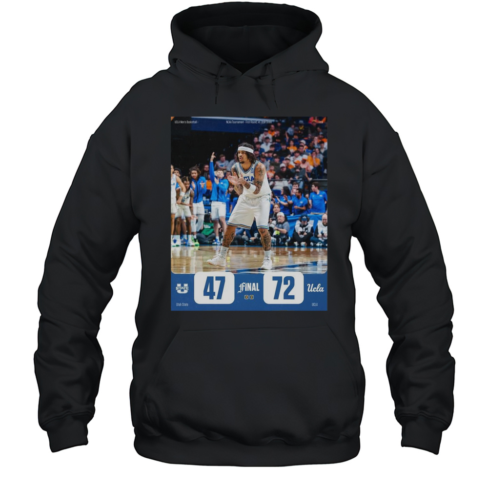 Poster Utah State Aggies Vs UCLA Bruins Mens Basketball Final 47  72 NCAA Tournament First Round T-shirt Unisex Hoodie