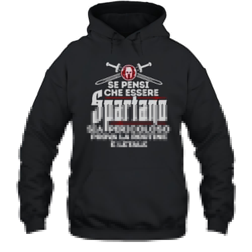 Se Pensi Che Essere Spartano Sia Pericoloso Prova La Routine E Letale Shirt Unisex Hoodie