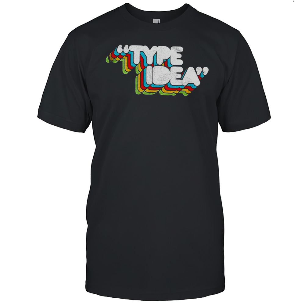 Type Idea Shirt