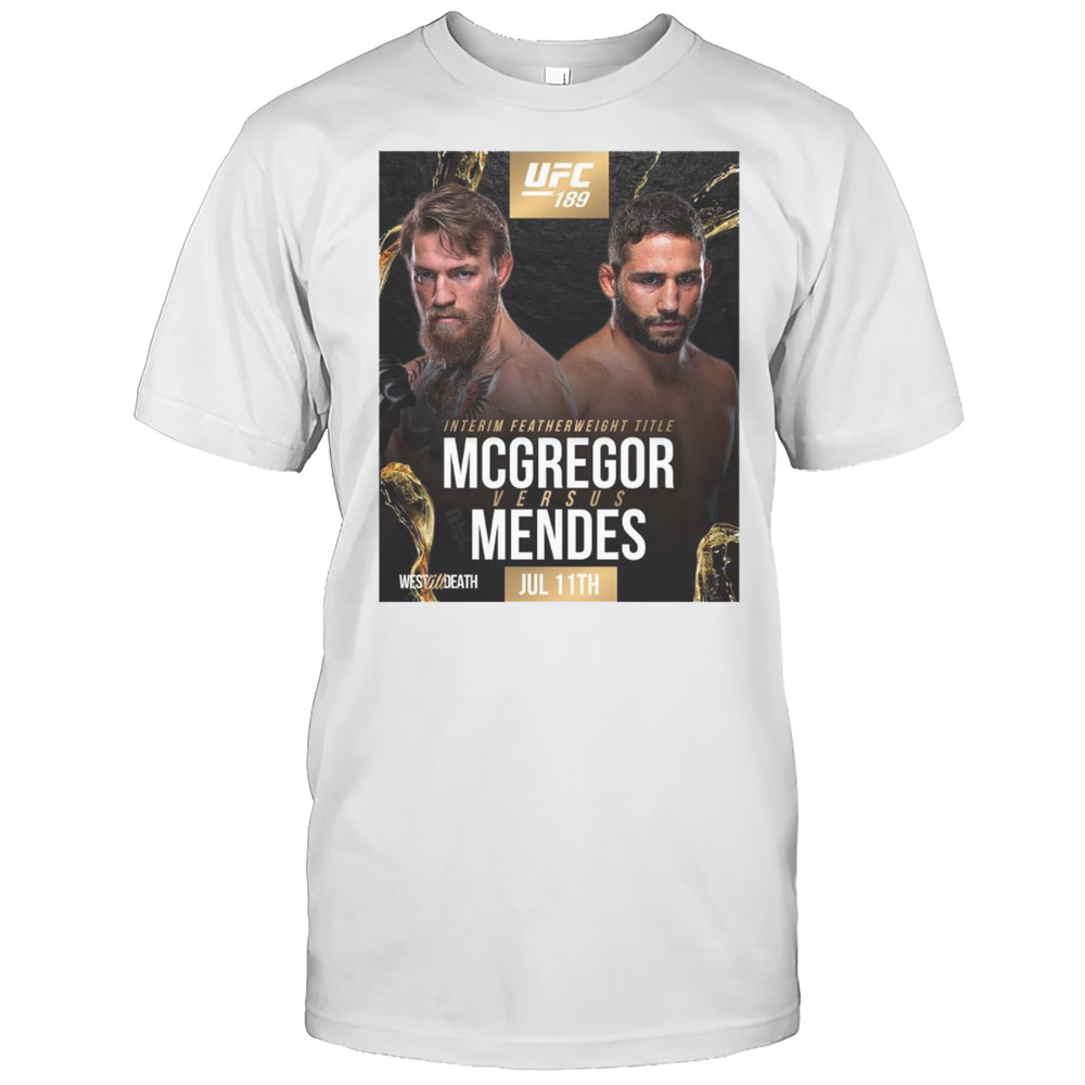UFC 189 Interim Featherweight Title Mcgregor Versus Mendes July 11th 2025 West Til Death T-shirt UFC 189 Interim Featherweight Title Mcgregor Versus Mendes July 11th 2025 West Til Death T-shirt