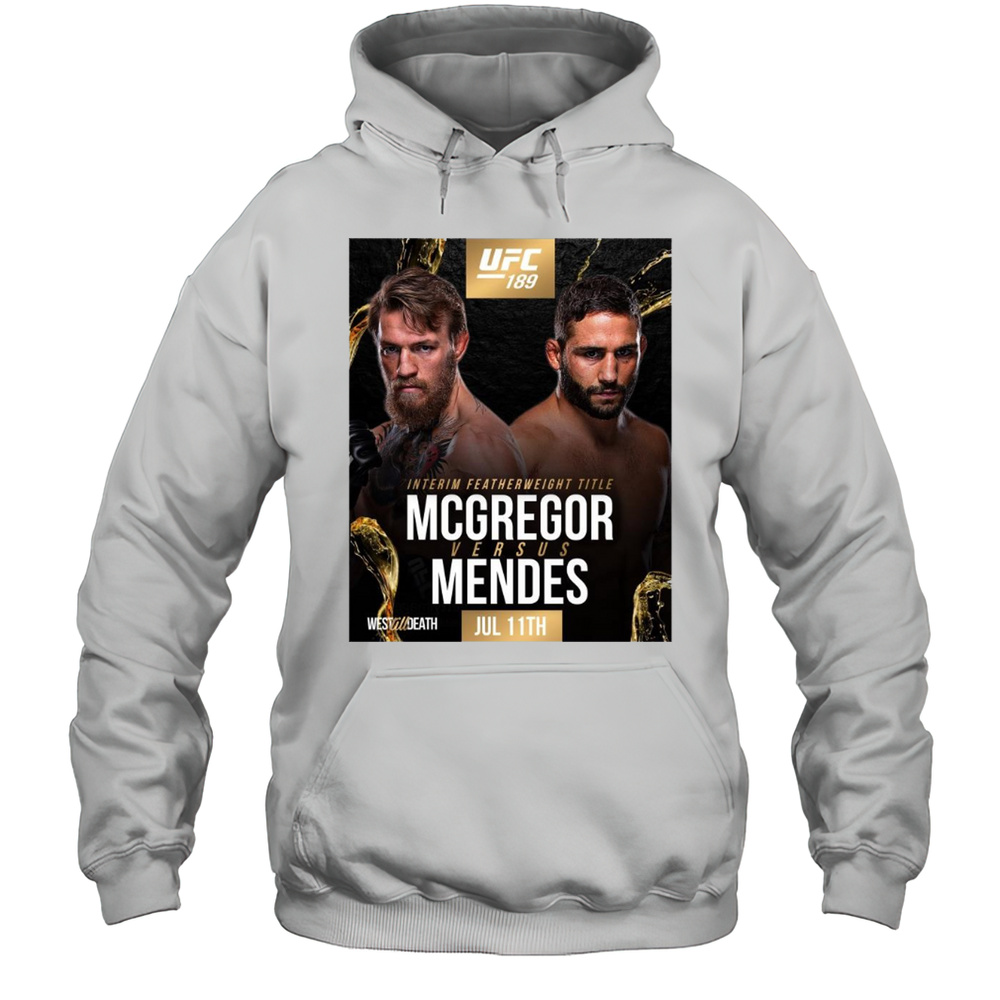 UFC 189 Interim Featherweight Title Mcgregor Versus Mendes July 11th 2025 West Til Death T-shirt Unisex Hoodie