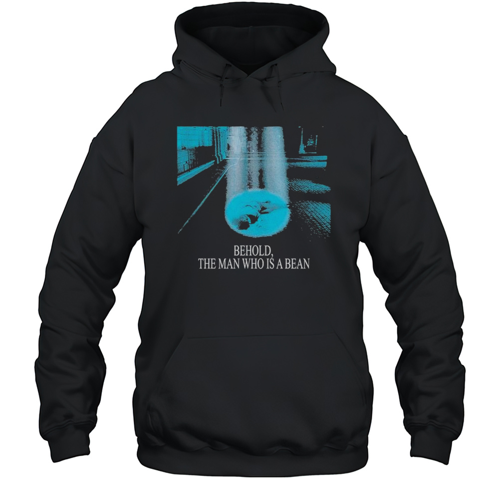 Behold The Bean Who Is A Bean T-shirt Unisex Hoodie