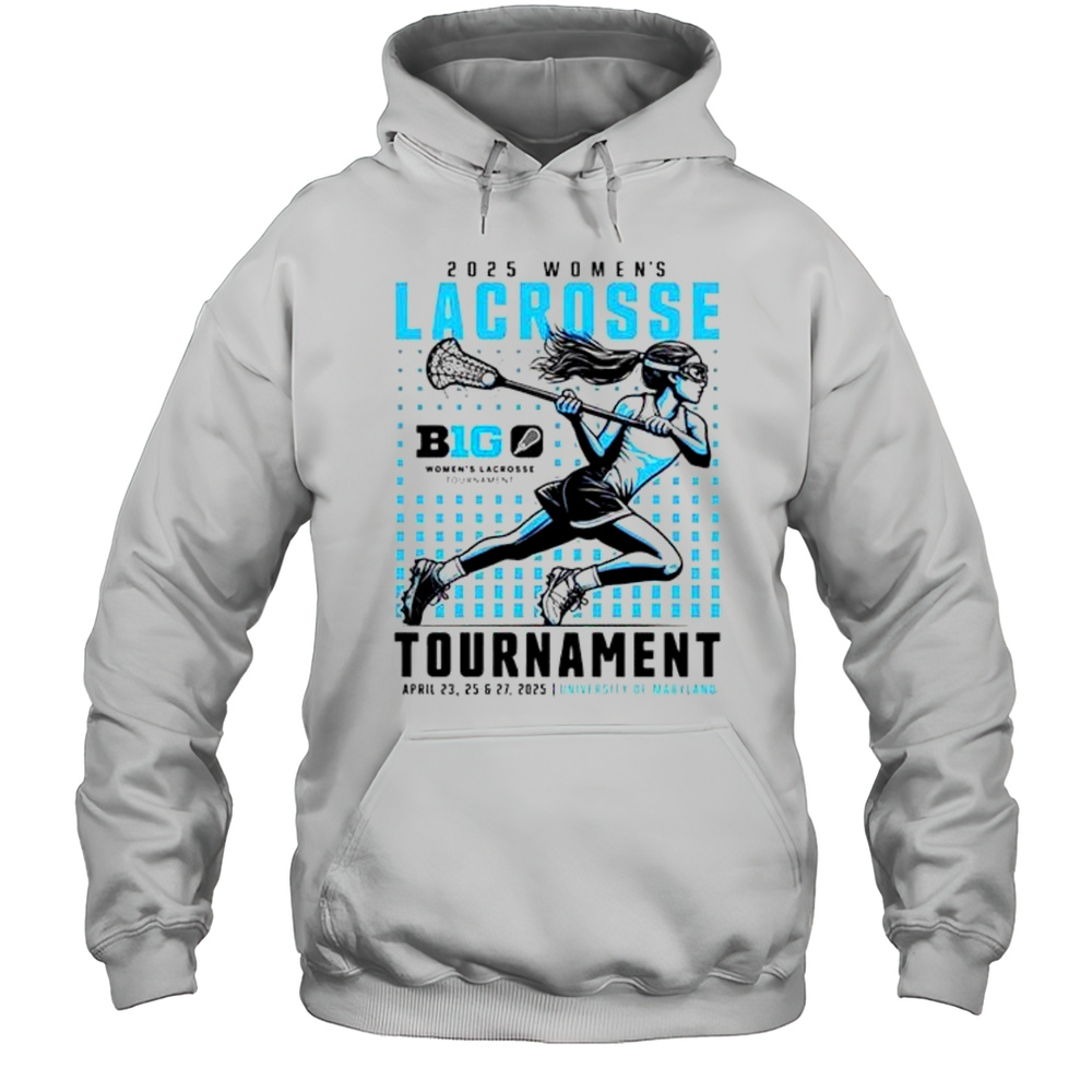 Big Ten 2025 Womens Lacrosse Tournament University Of Maryland Shirt Unisex Hoodie