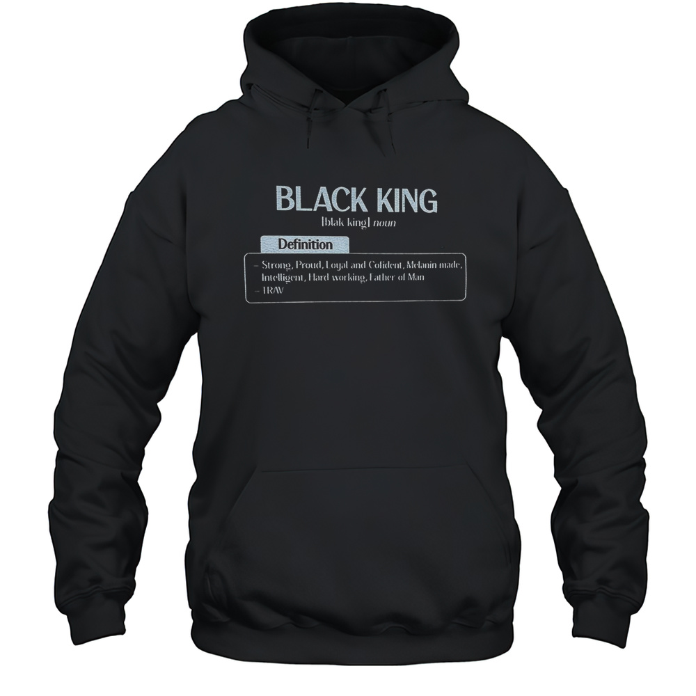 Black King Definition Strong Proud Loyal And Confident Shirt Unisex Hoodie