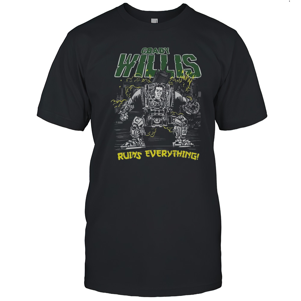 Coady Willis Ruins Everything Shirt