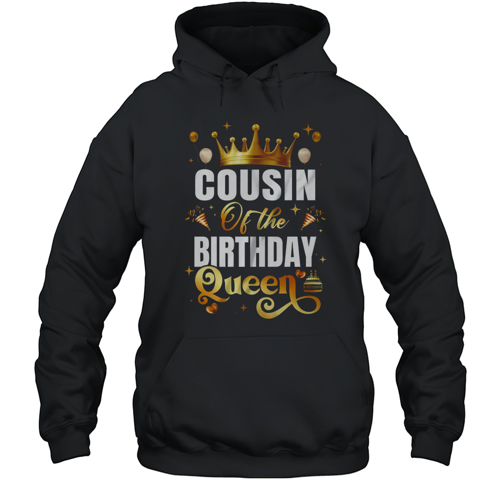 Cousin Of The Birthday Queen Funny Matching Birthday Party Shirt Unisex Hoodie