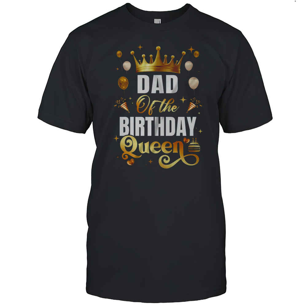 Dad Of The Birthday Queen Funny Matching Birthday Party Shirt