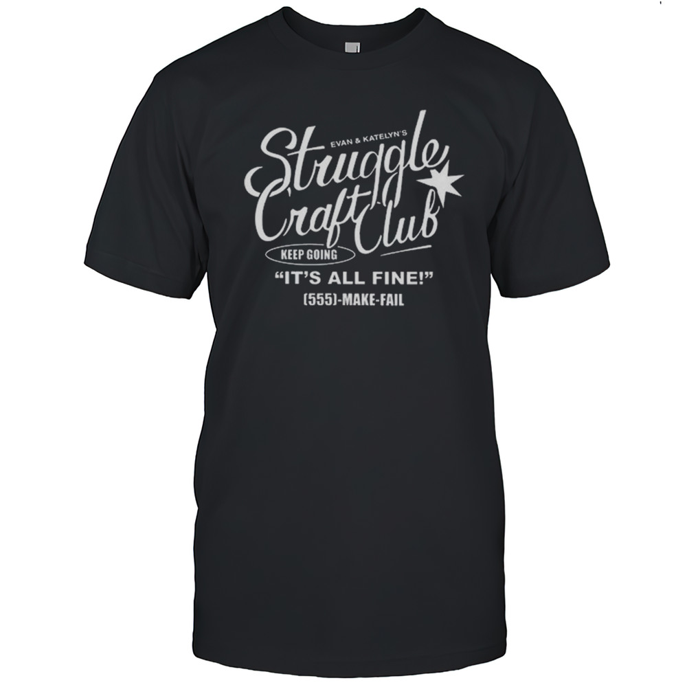Evan And Katelyn Struggle Craft Club Shirt
