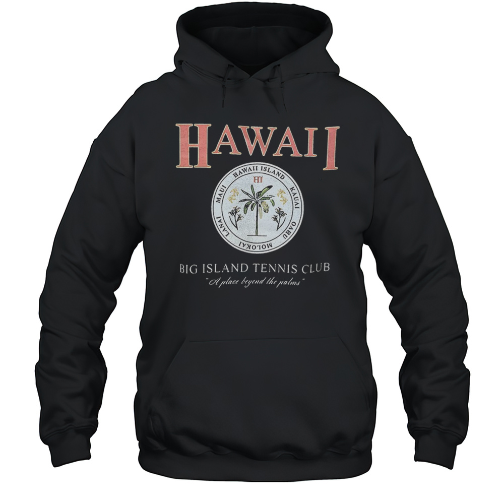 Hawaii Big Island Tennis Club Shirt Unisex Hoodie