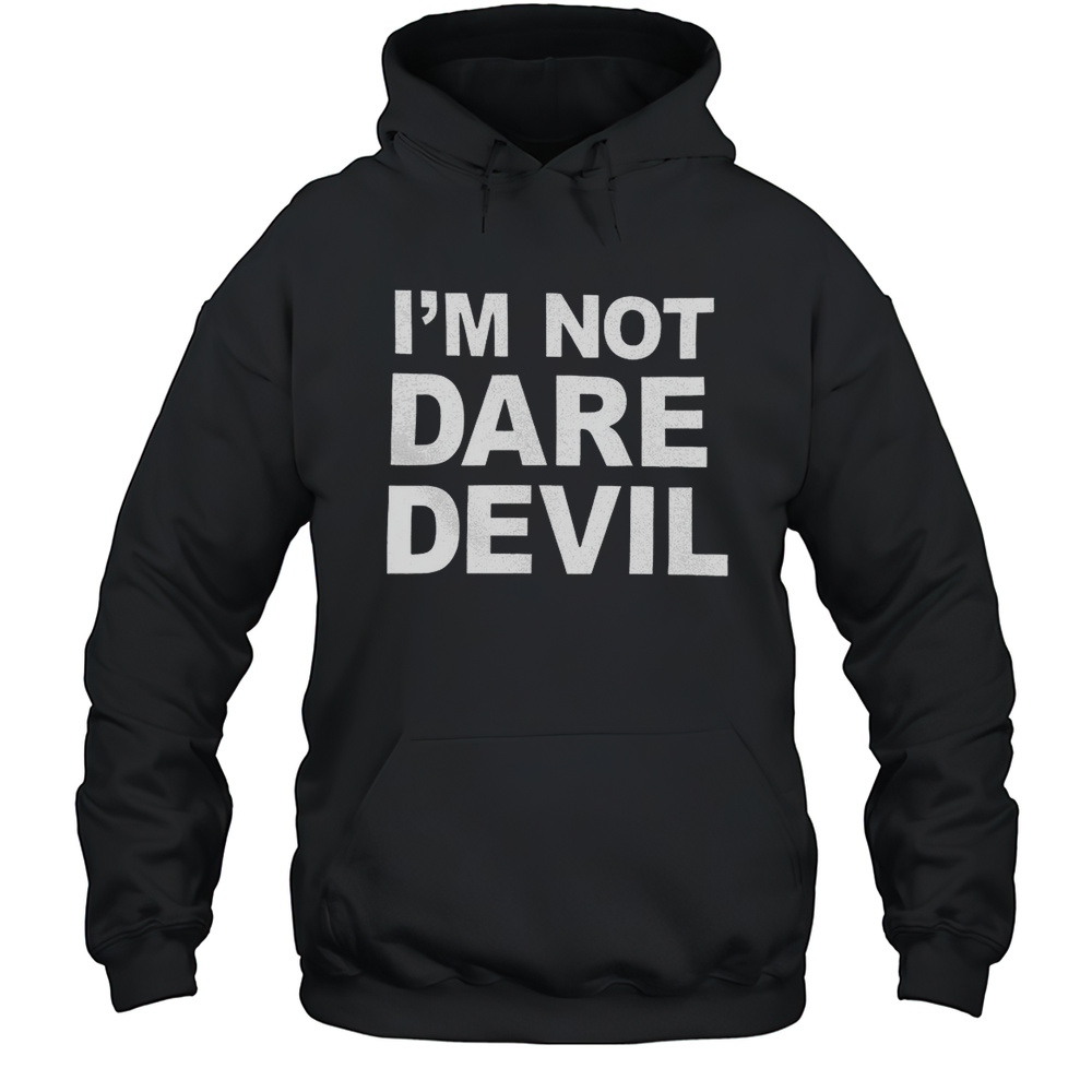 Im Not Daredevil Shirt Unisex Hoodie